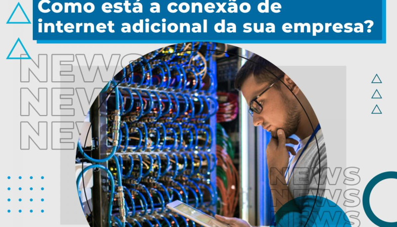 [Como está a conexão de internet adicional da sua empresa?]
