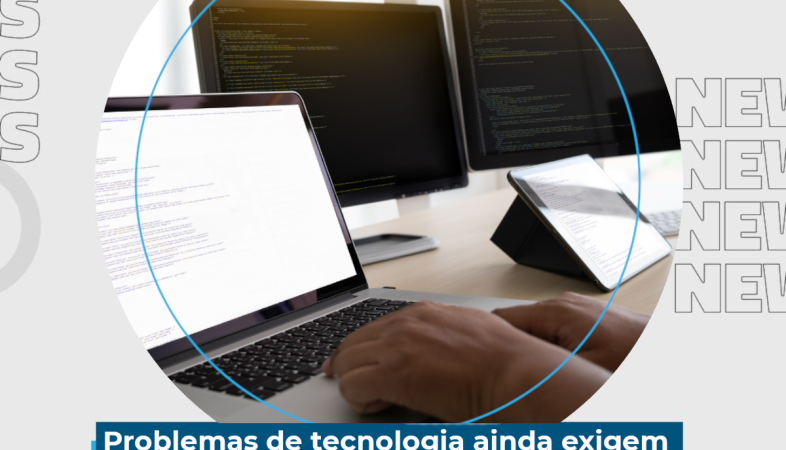 [Problemas de tecnologia ainda exigem a presença física dos profissionais?]