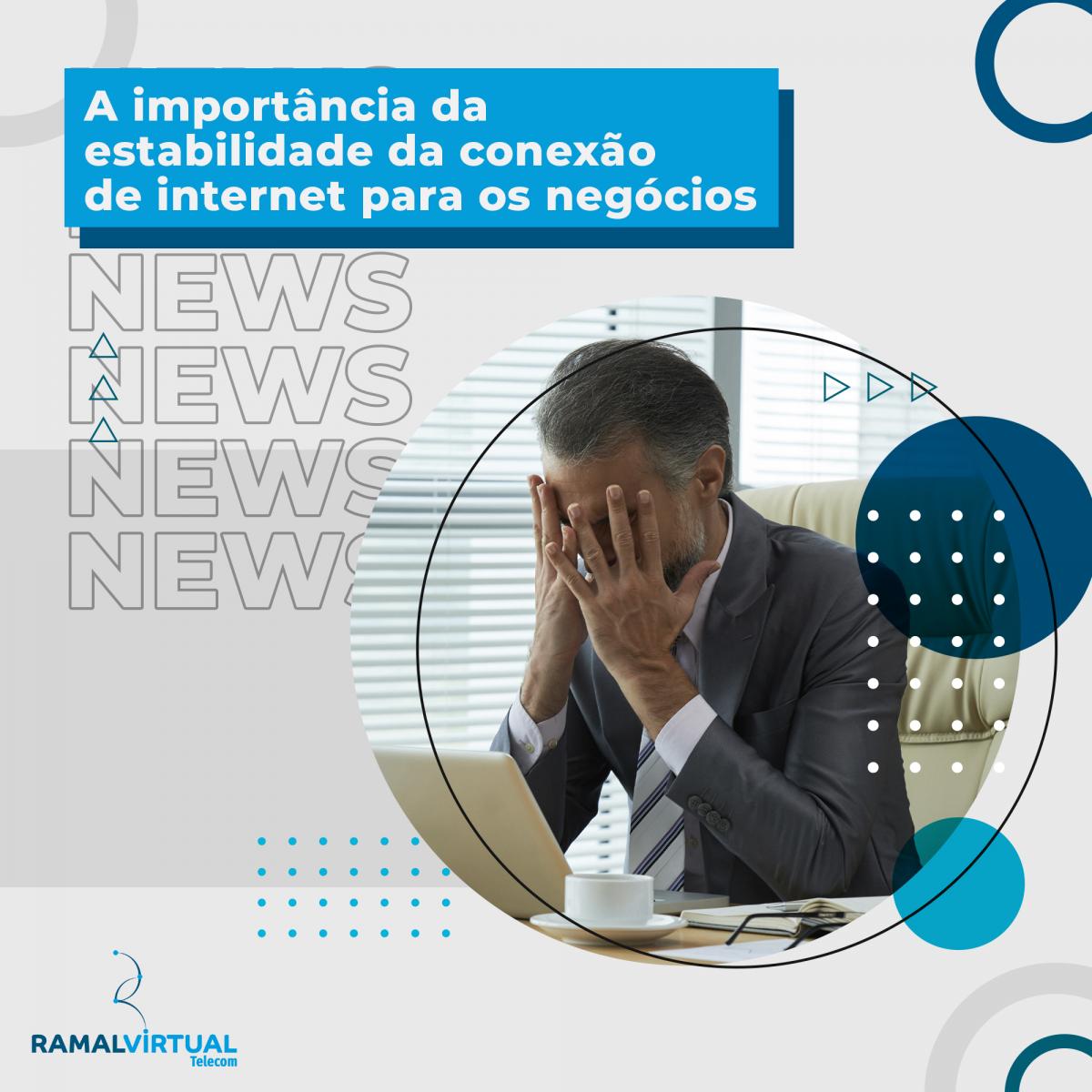 [A importância da estabilidade da conexão de internet para os negócios]