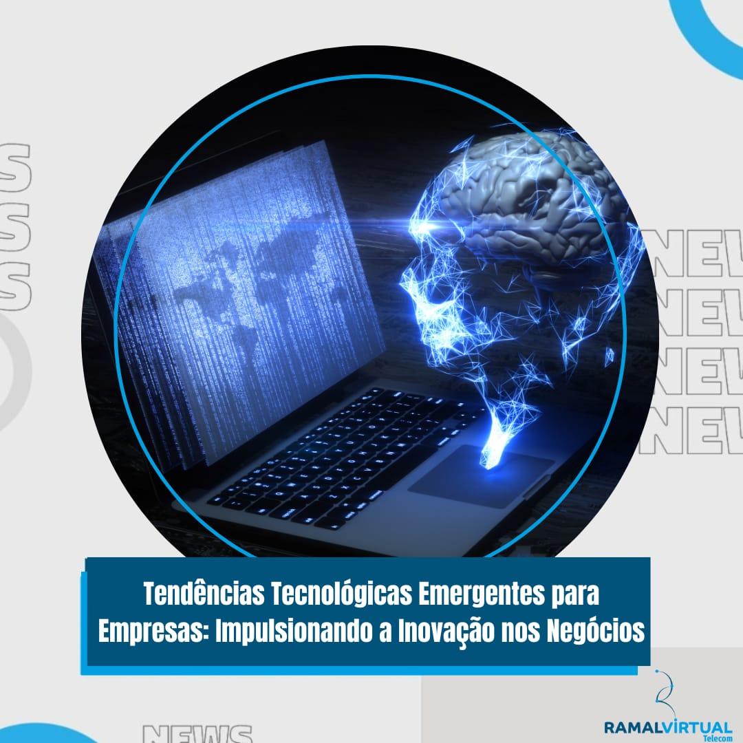 [Tendências Tecnológicas Emergentes para Empresas: Impulsionando a Inovação nos Negócios]